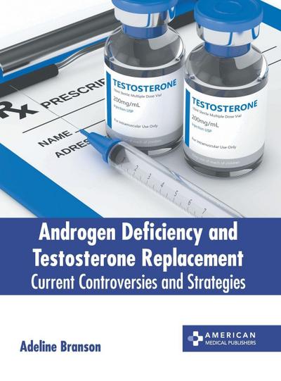 Androgen Deficiency and Testosterone Replacement