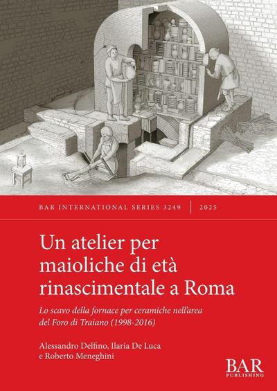 Un atelier per maioliche di età rinascimentale a Roma