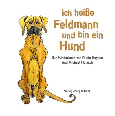 Ich heiße Feldmann und bin ein Hund