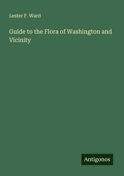 Guide to the Flora of Washington and Vicinity