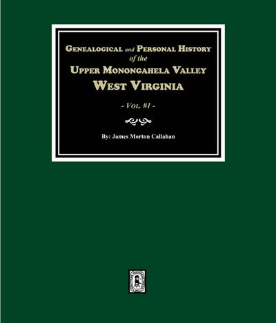 Genealogical and Personal History of Upper Monongahela Valley, West Virginia. (Volume #1)