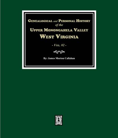 Genealogical and Personal History of Upper Monongahela Valley, West Virginia. (Volume #2)