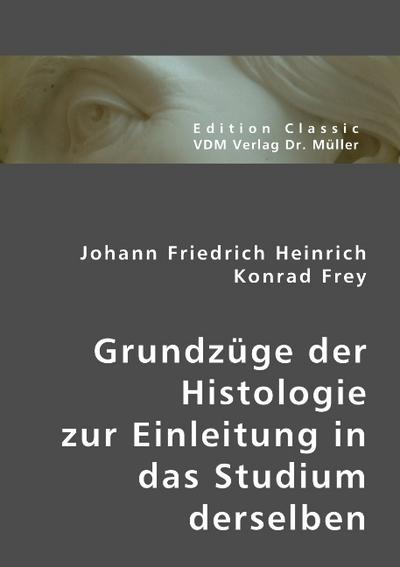 Grundzüge der Histologie zur Einleitung in das Studium derselben