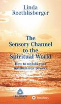 The Sensory Channel to the Spiritual World