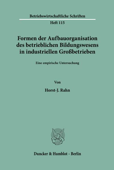 Formen der Aufbauorganisation des betrieblichen Bildungswesens in industriellen Großbetrieben.