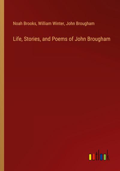 Life, Stories, and Poems of John Brougham