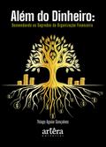 Além do Dinheiro: Desvendando os Segredos da Organização Financeira