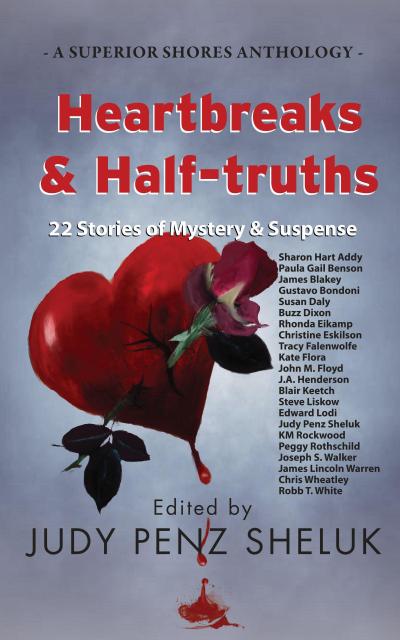 Heartbreaks & Half-truths: 22 Stories of Mystery & Suspense (A Superior Shores Anthology, #2)