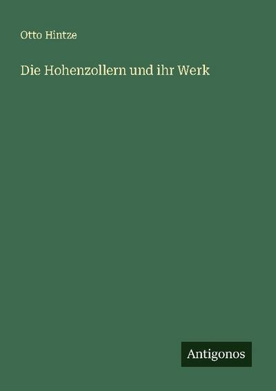 Die Hohenzollern und ihr Werk