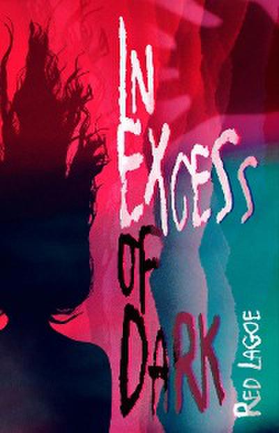 In Excess of Dark