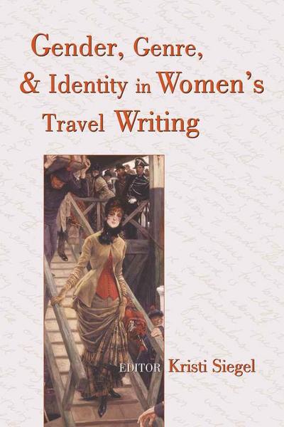 Gender, Genre, and Identity in Women’s Travel Writing