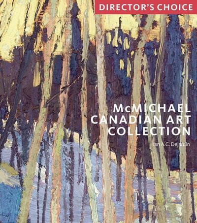McMichael Canadian Art Collection: Director’s Choi