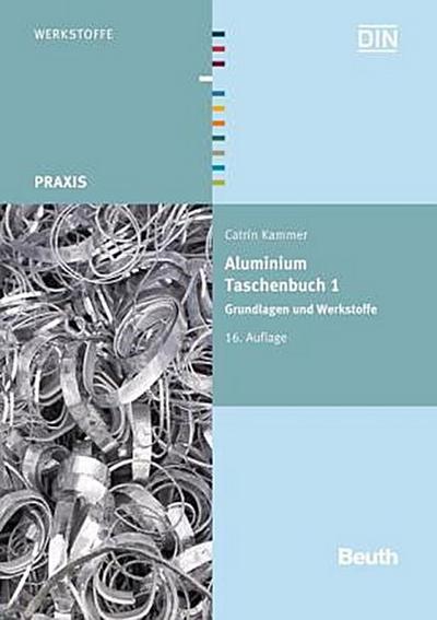 Aluminium-Taschenbuch Grundlagen und Werkstoffe