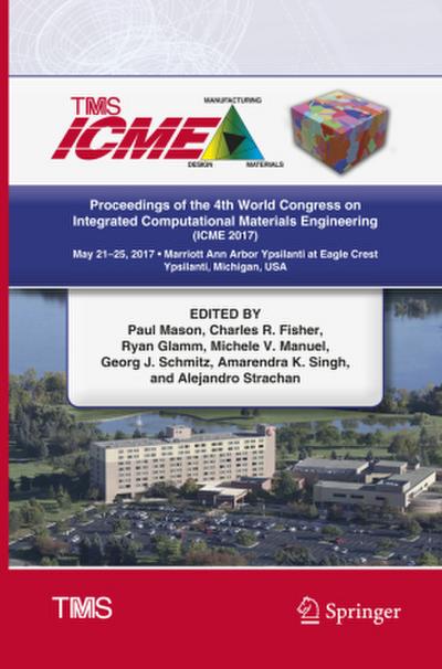 Proceedings of the 4th World Congress on Integrated Computational Materials Engineering (ICME 2017)