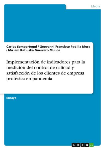 Implementación de indicadores para la medición del control de calidad y satisfacción de los clientes de empresa protésica en pandemia