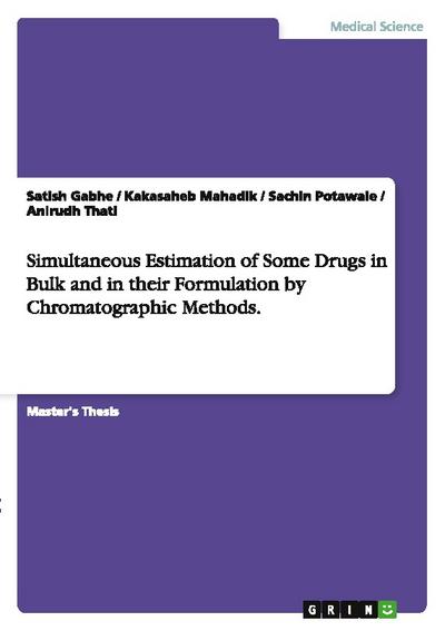 Simultaneous Estimation of Some Drugs in Bulk and in their Formulation by Chromatographic Methods.