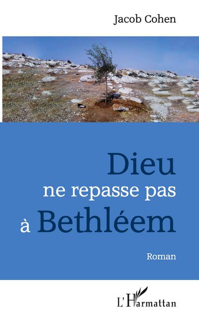 Dieu ne repasse pas à Bethléem