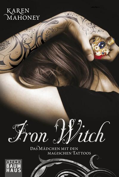 Iron Witch - Das Mädchen mit den magischen Tattoos (Baumhaus Verlag)