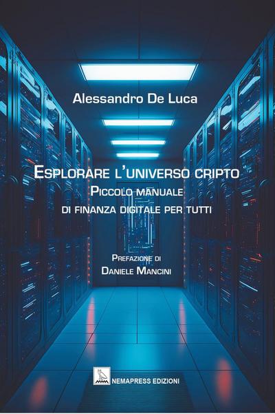 Esplorare l’universo cripto. Piccolo manuale di finanza digitale per tutti