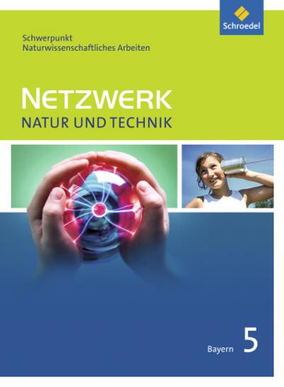 Netzwerk Natur und Technik, Schwerpunkt naturwissenschaftliches Arbeiten - Ausgabe 2017 für Gymnasien in Bayern