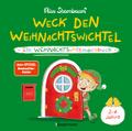 Weck den Weihnachtswichtel. Ein Weihnachts-Mitmachbuch. Zum Schütteln, Schaukeln, Pusten und mehr. Von 2 bis 4 Jahren
