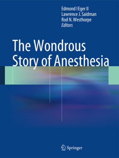 The Wondrous Story of Anesthesia
