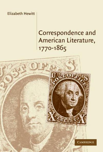 Correspondence and American Literature,             1770-1865