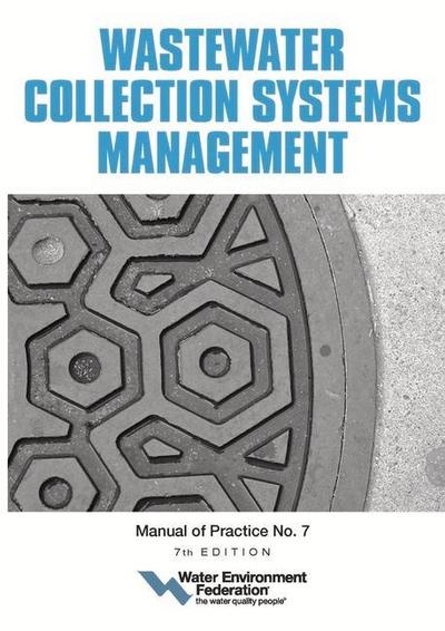 Wastewater Collection Systems Management, Mop 7, 7th Edition