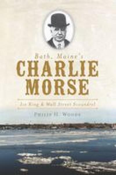 Bath, Maine’s Charlie Morse