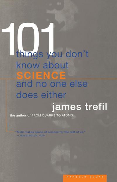 101 Things You Don’t Know about Science and No One Else Does Either