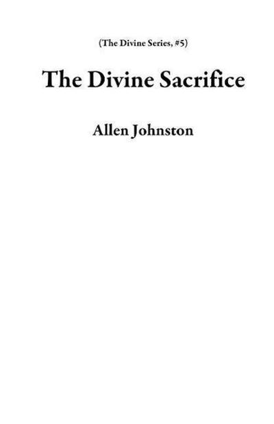 The Divine Sacrifice (The Divine Series, #5)