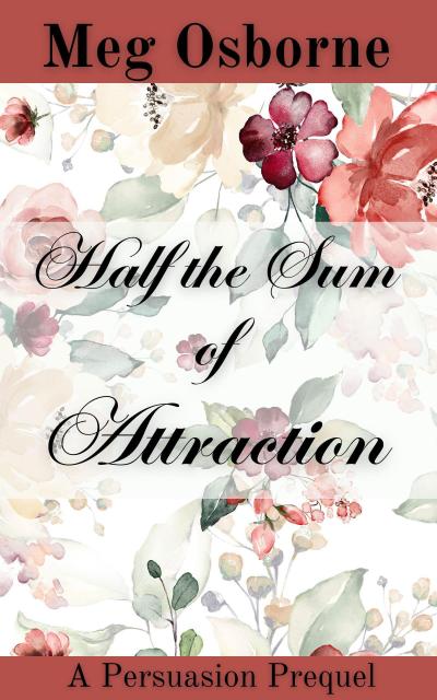 Half the Sum of Attraction: A Persuasion Prequel