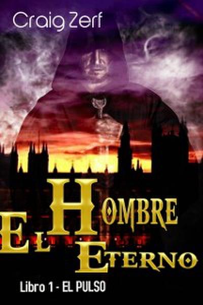 El Hombre Eterno - Libro 1: El Pulso
