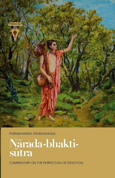 N¿rada-bhakti-s¿tra: Commentary on the Perfection of Devotion