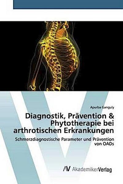 Diagnostik, Prävention & Phytotherapie bei arthrotischen Erkrankungen