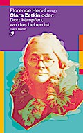 Clara Zetkin oder: Dort kämpfen, wo das Leben ist