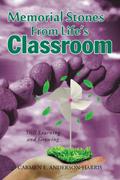 Memorial Stones From Life’s Classroom