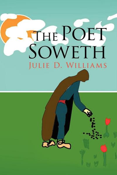 The Poet Soweth