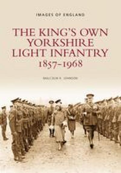 The King’s Own Yorkshire Light Infantry 1857-1968