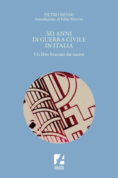 Nenni, P: Sei anni di guerra civile in Italia. Un libro bruc