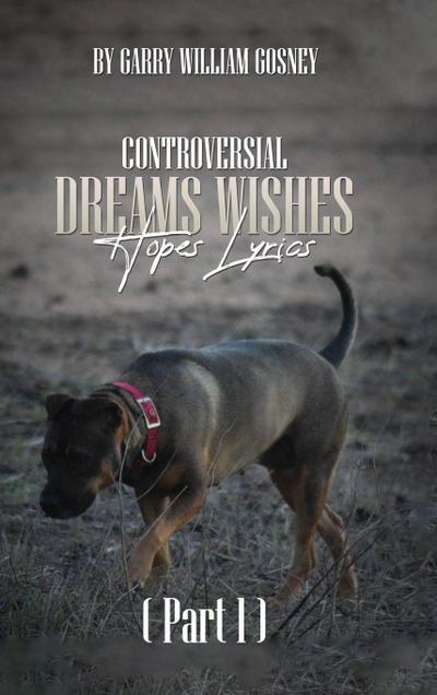 CONTROVERSIAL DREAMS WISHES HOPES LYRICS Part 1