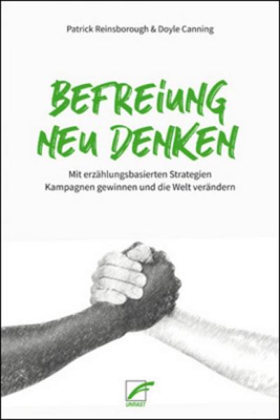 Befreiung neu denken: Mit erzählungsbasierten Strategien Kampagnen gewinnen und die Welt verändern