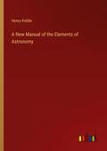 A New Manual of the Elements of Astronomy