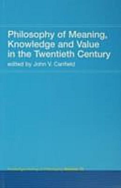 Philosophy of Meaning, Knowledge and Value in the 20th Century