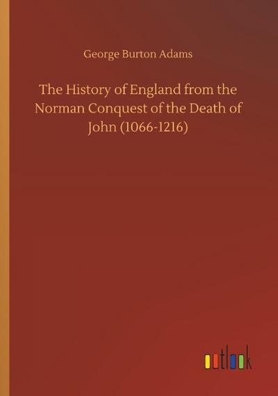 The History of England from the Norman Conquest of the Death of John (1066-1216)
