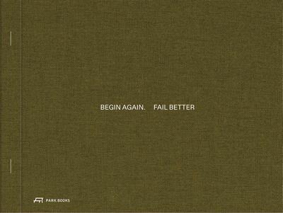 Begin Again. Fail Better