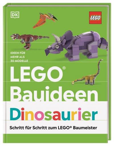 LEGO® Bauideen Dinosaurier: Ideen für mehr als 30 Modelle. Schritt für Schritt zum LEGO® Baumeister