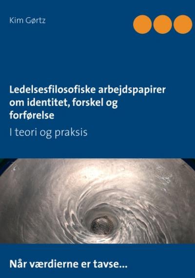 Ledelsesfilosofiske arbejdspapirer om identitet, forskel og forførelse