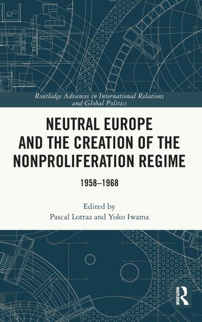 Neutral Europe and the Creation of the Nonproliferation Regime