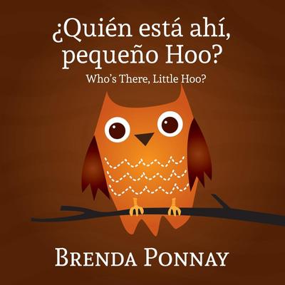 Quien esta ahi, Pequeqo Hoo?/ Who’s there, Little Hoo? (Bilingual English Spanish Edition)